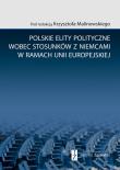 Polskie elity polityczne wobec stosunków z Niemcami w ramach Unii Europejskiej. Autor: Malinowski Krzysztof. Dadada.pl Okładka książki Polskie elity polityczne wobec stosunków z Niemcami w ramach Unii Europejskiej