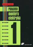 Poradnik montera elektryka Tom 1. Autor:   Praca zbiorowa. Dadada.pl Okładka książki Poradnik montera elektryka Tom 1