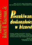 Poszukiwanie doskonałości w biznesie. Autor: Robert H. Waterman Jr., Thomas J. Peters. Dadada.pl Okładka książki Poszukiwanie doskonałości w biznesie