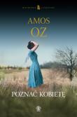 Poznać kobietę. Autor: Amos Oz. Dadada.pl Okładka książki Poznać kobietę