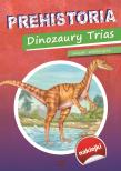 Prehistoria Dinozaury Trias. Autor: Opracowanie zbiorowe. Dadada.pl Okładka książki Prehistoria Dinozaury Trias