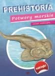 Prehistoria Potwory morskie. Autor: praca zbiorowa. Dadada.pl Okładka książki Prehistoria Potwory morskie