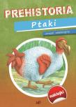 Prehistoria Ptaki. Autor: praca zbiorowa. Dadada.pl Okładka książki Prehistoria Ptaki