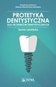 Protetyka stomatologiczna dla techników dentystycznych. Autor: Mierzwińska-Nastalska Elżbieta, ochanek-Leśniewska Anna. Dadada.pl Okładka książki Protetyka stomatologiczna dla techników dentystycznych