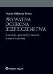 Prywatna ochrona bezpieczeństwa. Autor: Jabłońska-Bonca Jolanta. Dadada.pl Okładka książki Prywatna ochrona bezpieczeństwa