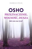 Przeznaczenie, wolność, dusza. Autor: Osho, Bogusława Jurkevich. Dadada.pl Okładka książki Przeznaczenie, wolność, dusza