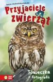 Przyjaciele zwierząt Sóweczka z fotografii Tom 5. Autor: Aniela Cholewińska-Szkolik. Dadada.pl Okładka książki Przyjaciele zwierząt Sóweczka z fotografii Tom 5