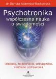 Psychotronika. Współczesna nauka o świadomości. Autor: dr Danuta Adamska-Rutkowska. Dadada.pl Okładka książki Psychotronika. Współczesna nauka o świadomości