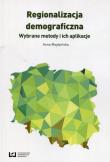 Regionalizacja demograficzna Wybrane metody i ich aplikacje. Autor: Majdzińska Anna. Dadada.pl Okładka książki Regionalizacja demograficzna Wybrane metody i ich aplikacje