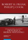 Społeczeństwo, w którym zwycięzca bierze wszystko. Autor: Frank Robert H., Cook Philip J.. Dadada.pl Okładka książki Społeczeństwo, w którym zwycięzca bierze wszystko