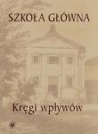 Okładka książki Szkoła Główna - kręgi wpływów