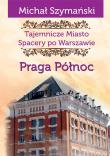 Tajemnicze miasto 5. Praga Północ. Autor: Szymański Michał. Dadada.pl Okładka książki Tajemnicze miasto 5. Praga Północ