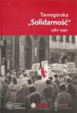 Tarnogórska Solidarność 1980-1990. Wydawca: Śląskie Centrum Wolności i Solidarności. Dadada.pl Opakowanie Tarnogórska Solidarność 1980-1990