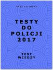 Testy do Policji 2017. Autor: Zalewska Anna M.. Dadada.pl Okładka książki Testy do Policji 2017