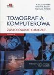 Tomografia komputerowa Zastosowanie kliniczne. Autor: Webb W. Richard, Brant William E., Major Nancy M.. Dadada.pl Okładka książki Tomografia komputerowa Zastosowanie kliniczne