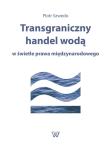 Okładka książki Transgraniczny handel wodą w świetle prawa międzynarodowego