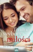Trudne wybory miłości. Autor: Agopsowicz Beata. Dadada.pl Okładka książki Trudne wybory miłości