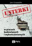 USTERKI BUDOWLANE. Błędy w pracach wykończeniowych i sposoby ich napraw. Autor: Czupajłło Jan. Dadada.pl Okładka książki USTERKI BUDOWLANE. Błędy w pracach wykończeniowych i sposoby ich napraw