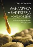 Wahadełko a radiestezja. Nowe spojrzenie.... Autor: Sitkowski Tomasz. Dadada.pl Okładka książki Wahadełko a radiestezja. Nowe spojrzenie...