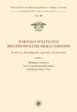 Wartości polityczne Rzeczypospolitej Obojga Narodów. Struktury aksjologiczne i granice cywilizacyjne. Autor: Grześkowiak-Krwawicz Anna, Jerzy Axer (red.). Dadada.pl Okładka książki Wartości polityczne Rzeczypospolitej Obojga Narodów. Struktury aksjologiczne i granice cywilizacyjne