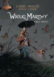 Wielki Martwy T.3. Autor: Jean-Blaise Djian, Serge Le Tendre i Regis Loisel. Dadada.pl Okładka książki Wielki Martwy T.3