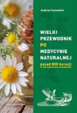 Wielki przewodnik po medycynie naturalnej. Autor: Andrzej Szymański, Marta Szydłowska. Dadada.pl Okładka książki Wielki przewodnik po medycynie naturalnej
