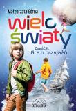 Wieloświaty część II Gra o przyjaźń. Autor: Małgorzata Górna. Dadada.pl Okładka książki Wieloświaty część II Gra o przyjaźń