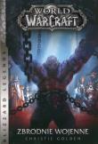 World of WarCraft: Zbrodnie wojenne. Autor: Golden Christie. Dadada.pl Okładka książki World of WarCraft: Zbrodnie wojenne