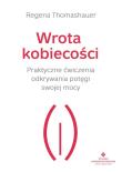 Wrota kobiecości. Autor: Thomashauer Regena. Dadada.pl Okładka książki Wrota kobiecości