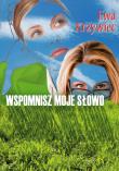 Wspomnisz moje słowo. Autor: Krzywiec Ewa. Dadada.pl Okładka książki Wspomnisz moje słowo