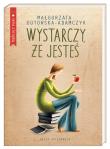 Wystarczy, że jesteś. Autor: Gutowska-Adamczyk Małgorzata. Dadada.pl Okładka książki Wystarczy, że jesteś