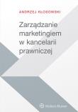 Zarządzanie marketingiem w kancelarii prawniczej. Autor: Kłosowski Andrzej. Dadada.pl Okładka książki Zarządzanie marketingiem w kancelarii prawniczej