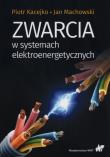 Zwarcia w systemach elektroenergetycznych. Autor: Kacejko Piotr, Machowski Jan. Dadada.pl Okładka książki Zwarcia w systemach elektroenergetycznych