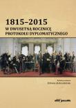 1815-2015 W dwusetną rocznicę protokołu dyplomatycznego. Autor: Alabrudzińska Elżbieta. Dadada.pl Okładka książki 1815-2015 W dwusetną rocznicę protokołu dyplomatycznego