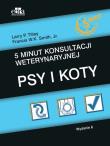 5 minut konsultacji weterynaryjnej Psy i koty. Autor: Tilley L.P., Smith F.W.K. Jr. Dadada.pl Okładka książki 5 minut konsultacji weterynaryjnej Psy i koty