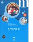 A propos B1 ćwiczenia + CD MP3. Autor: Blasco Valerie, Kamalanavin Marie Therese, Lauginie Aliette. Dadada.pl Okładka książki A propos B1 ćwiczenia + CD MP3
