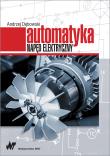 Automatyka Napęd elektryczny. Autor: Dębowski Andrzej. Dadada.pl Okładka książki Automatyka Napęd elektryczny