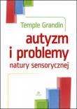 Autyzm i problemy natury sensorycznej. Autor: Grandin Temple. Dadada.pl Okładka książki Autyzm i problemy natury sensorycznej