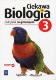 Biologia  GIM KL 3. Podręcznik. Ciekawa biologia. Autor: Kłos Ewa, Kofta Wawrzyniec, Kukier-Wyrwicka Mariola, Werblan-Jakubiec Hanna. Dadada.pl Okładka książki Biologia  GIM KL 3. Podręcznik. Ciekawa biologia