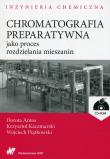 Chromatografia preparatywna jako proces rozdzielania mieszanin + CD. Autor: Antos Dorota, Kaczmarski Krzysztof, Piątkowski Wojciech. Dadada.pl Okładka książki Chromatografia preparatywna jako proces rozdzielania mieszanin + CD