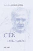 Cień doskonałości. Autor: Lewandowska Maria Zofia. Dadada.pl Okładka książki Cień doskonałości