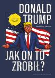 Okładka książki Donald Trump. Jak on to zrobił?