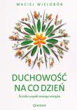 Duchowość na co dzień Ścieżka współczesnego mistyka. Autor: Wielobób Maciej. Dadada.pl Okładka książki Duchowość na co dzień Ścieżka współczesnego mistyka