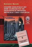 Egzamin kwalifikacyjny osób zajmujących się eksploatacją urządzeń, instalacji i sieci cieplnych. Autor: Buczek Kazimierz. Dadada.pl Okładka książki Egzamin kwalifikacyjny osób zajmujących się eksploatacją urządzeń, instalacji i sieci cieplnych