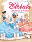 Elżbieta Księżniczka z Wersalu Bal na dworze. Autor: Annie Jay. Dadada.pl Okładka książki Elżbieta Księżniczka z Wersalu Bal na dworze