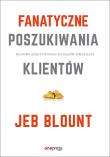 Fanatyczne poszukiwania klientów.. Autor: Jeb Blount, Mike Weinberg (foreword). Dadada.pl Okładka książki Fanatyczne poszukiwania klientów.