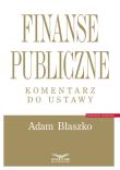 Finanse publiczne Komentarz do ustawy. Autor: Błaszko Adam. Dadada.pl Okładka książki Finanse publiczne Komentarz do ustawy