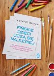 Fińskie dzieci uczą się najlepiej. Co możemy .... Autor: Walker Timothy D.. Dadada.pl Okładka książki Fińskie dzieci uczą się najlepiej. Co możemy ...