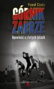 Górnik Zabrze. Opowieść o złotych latach. Autor: Paweł Czado. Dadada.pl Okładka książki Górnik Zabrze. Opowieść o złotych latach