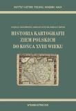 Okładka książki Historia kartografii ziem polskich do końca XVIII wieku
